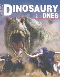 História Keby dinosaury žili dnes - Dougal Dixon