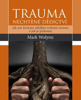 Medicína - ostatné Trauma - nechtěné dědictví - Mark Wolynn