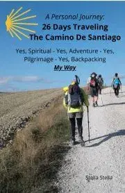 Hobby - ostatné A Personal Journey: 26 Days Traveling The Camino De Santiago - Stella Stella