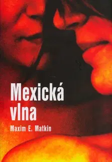 Slovenská beletria Mexická vlna - Maxim E. Matkin