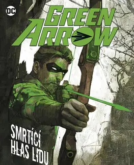 Komiksy Green Arrow 7 - Smrtící hlas lidu - Julie Bensonová,Shawna Benson,Javier Fernández,Hana Vrábelová