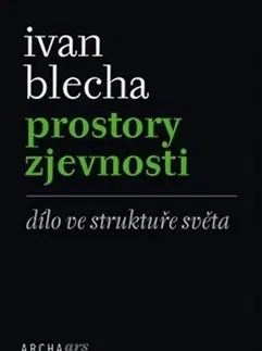Dejiny, teória umenia Prostory zjevnosti - Ivan Blecha