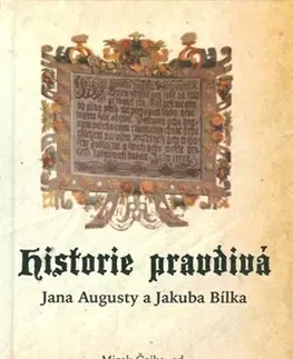 Slovenské a české dejiny Historie pravdivá Jana Augusty a Jakuba Bílka - Mirek Čejka