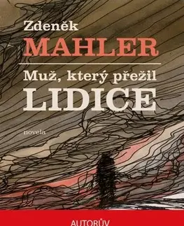 Romantická beletria Muž, který přežil Lidice - Zdeněk Mahler