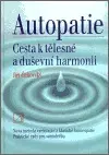 Alternatívna medicína - ostatné Autopatie, cesta k tělesné a duševní harmonii - Jiří Čechovský