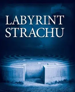 Česká beletria Labyrint strachu - Kolektív autorov