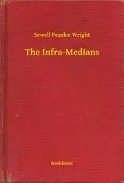 Svetová beletria The Infra-Medians - Wright Sewell Peaslee