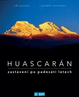 Cestopisy Huascarán - Zastavení po padesáti letech - Lubomír Vejražka,Jiří Hladík