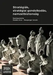 Politológia Stratégiák, stratégiai gondolkodás, nemzetbiztonság - Dobák Imre (szerk.)