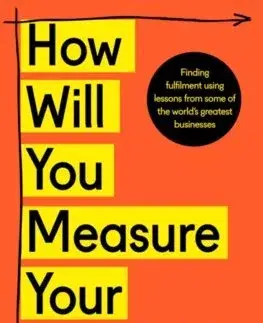 Biznis a kariéra How Will You Measure Your Life? - Clayton Christensen,James Allworth,Karen Dillon
