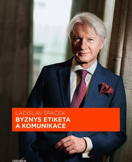 Etiketa Byznys etiketa a komunikace - Ladislav Špaček