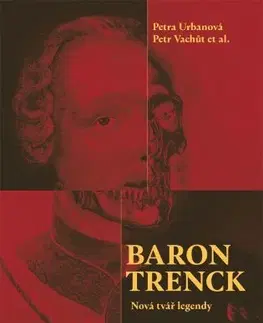 Osobnosti Baron Trenck - Nová tvář legendy - Petra Urbanová