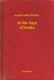 Svetová beletria In the Days of Drake - Fletcher Joseph Smith
