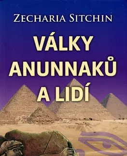 Mystika, proroctvá, záhady, zaujímavosti Války Anunnaků a lidí - Zecharia Sitchin