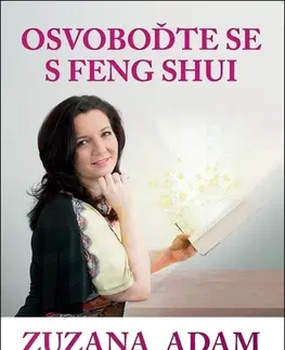 Feng šuej Osvoboďte se s Feng Shui, 2. vydání - Zuzana Adam