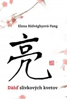 Svetová beletria Dážď slivkových kvetov - Elena Hidvéghyová-Yung