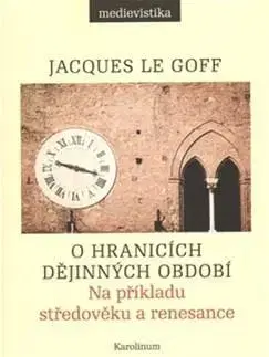 Stredovek O hranicích dějinných období - Jacques Le Goff