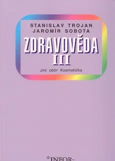 Učebnice pre SŠ - ostatné Zdravověda III.-kosmetička - Stanislav Trojan
