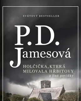 Detektívky, trilery, horory Holčička, která milovala hřbitovy a jiné povídky - P. D. James