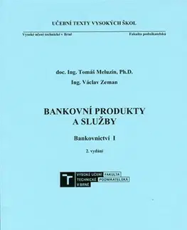 Pre vysoké školy Bankovní produkty a služby - Bankovnictví I - 2. vydání - Tomáš Meluzín,Václav Zeman