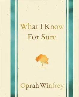 Psychológia, etika What I Know for Sure - Oprah Winfrey