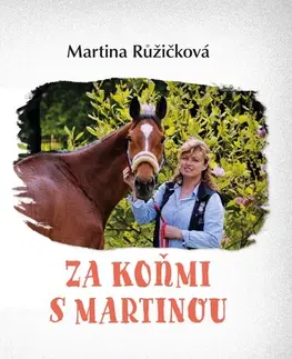 Kone Za koňmi s Martinou - Martina Růžičková