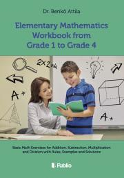 Pedagogika, vzdelávanie, vyučovanie Elementary ?Mathematics Workbook from Grade 1 to Grade 4 - Benkő Attila