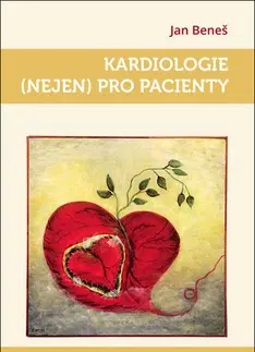 Medicína - ostatné Kardiologie (nejen) pro pacienty - Jan Beneš