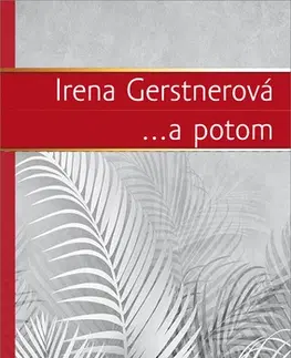 Česká beletria ...a potom - Irena Gerstnerová