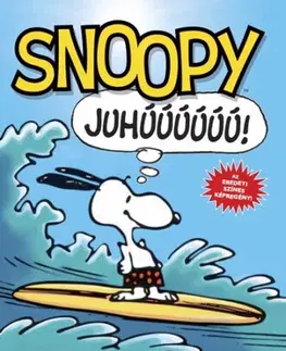 Komiksy Snoopy - Juhúúú! - Snoopy képregények 1. - Charles M. Schulz