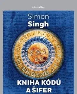 Mystika, proroctvá, záhady, zaujímavosti Kniha kódů a šifer, 4. vydání - Simon Singh,Petr Koubský