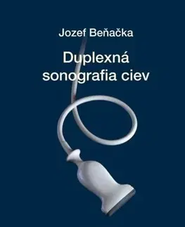 Medicína - ostatné Duplexná sonografia ciev - Jozef Beňačka