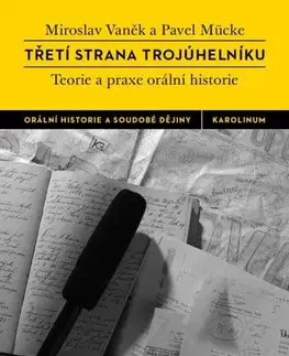 História Třetí strana trojúhelníku. Teorie a praxe orální historie - Miroslav Vaněk,Pavel Mücke