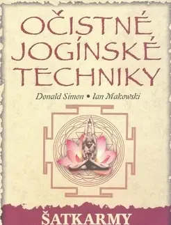 Joga, meditácia Očistné jogínské techniky - Donald Simon,Ian Makowski