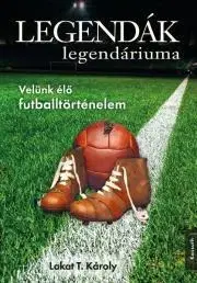 Futbal, hokej Legendák legendáriuma - Lakat T. Károly