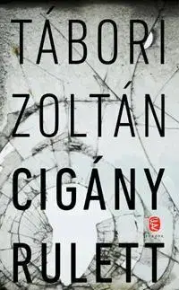 Fejtóny, rozhovory, reportáže Cigány rulett - Zoltán Tábori