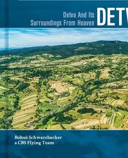 Encyklopédie, obrazové publikácie Detva a okolie z neba - Bohuš Schwarzbacher,Kolektív autorov