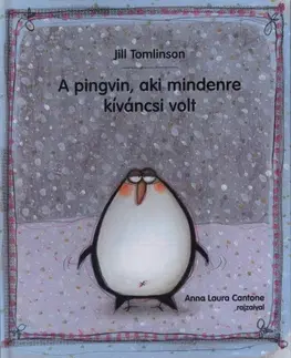 Rozprávky A pingvin, aki mindenre kíváncsi volt - Jill Tomlinson,Laura Anna Cantone,Eszter Demény