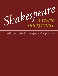Literárna veda, jazykoveda Shakespeare a teorie interpretace - Martina Kastnerová