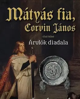 Historické romány Mátyás fia, Corvin János I. - László Benkő