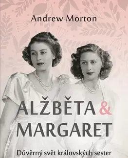 Biografie - ostatné Alžběta & Margaret: důvěrný svět královských sester - Andrew Morton