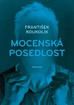Psychológia, etika Mocenská posedlost - František Koukolík