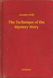 Svetová beletria The Technique of the Mystery Story - Carolyn Wells