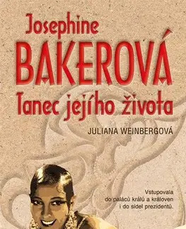Umenie Josephine Baker: Tanec jejího života - Juliana Weinberg