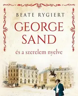 Historické romány George Sand és a szerelem nyelve - Beate Rygiert
