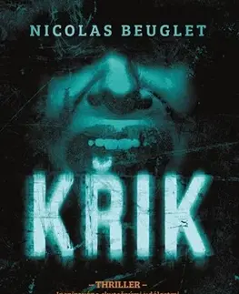 Detektívky, trilery, horory Křik - Nicolas Beuglet