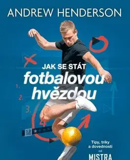 Futbal, hokej Jak se stát fotbalovou hvězdou - Andrew Henderson