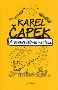 Novely, poviedky, antológie A szenvedelmes kertész - Karel Čapek