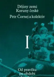 Slovenské a české dejiny Dějiny zemí Koruny české I. - Petr Čornej,Kolektív autorov