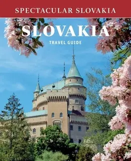 Slovensko a Česká republika Spectacular Slovakia: SLOVAKIA Travel Guide